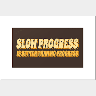 slow progress Posters and Art